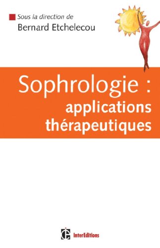 Sophrologie : applications thérapeutiques (Développement personnel et accompagnement)