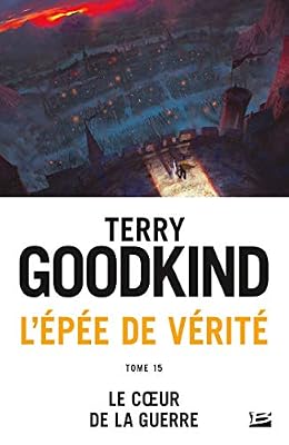 Bragelonne L'Épée de vérité, T15 : Le coeur de la guerre