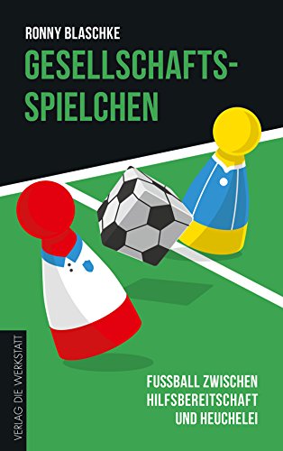 Download Gesellschaftsspielchen: Fußball zwischen Hilfsbereitschaft und Heuchelei