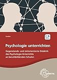 Psychologie unterrichten: Gegenstands- und zielorientierte Didaktik des Psychologie-Unterrichts an berufsbildenden Schulen by 