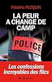 La Peur a changé de camp: Les confessions incroyables des flics