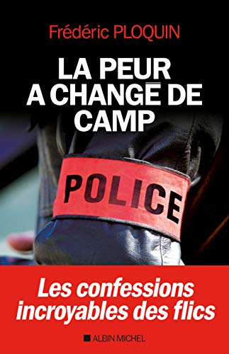 ❃Télécharger❃ La Peur a changé de camp: Les confessions incroyables des flics PDF