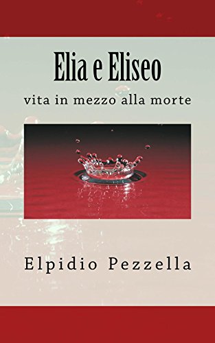 Elia e Eliseo: vita in mezzo alla morte (Studiando la Parola Vol. 3) (Italian Edition)