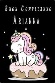 Buy Buon Compleanno Arianna Quaderno Regalo Di Buon Compleanno Con Oltre 100 Nomi Femminili E Maschili Quaderno Classico Pagina A Righe 110 Pagine Dimensione Large 15 24 X 22 86 Cm 6