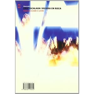 Claves para una escalada segura en roca : técnicas de escalada en paredes