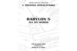 Babylon 5 All My Words Volume 10: The Ragged Edge through Objects at Rest