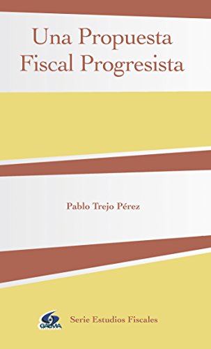 Una Propuesta Fiscal Progresista (Spanish Edition)