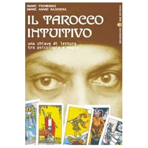 Il tarocco intuitivo. Una chiave di lettura tra psicologia e magia