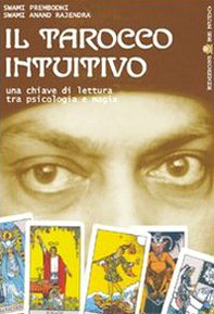 Il tarocco intuitivo. Una chiave di lettura tra psicologia e magia Il tarocco intuitivo. Una chiave di lettura tra psicologia e magia