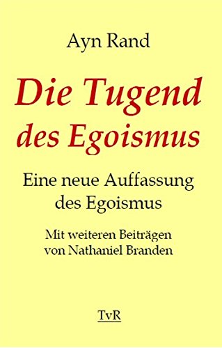 Download Die Tugend des Egoismus: Eine neue Auffassung des Egoismus