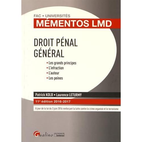 Droit pénal général : Les grands principes, l'infraction, l'auteur, les peines Droit pénal général : Les grands principes, l'infraction, l'auteur, les peines