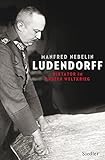 Ludendorff: Diktator im Ersten Weltkrieg by 