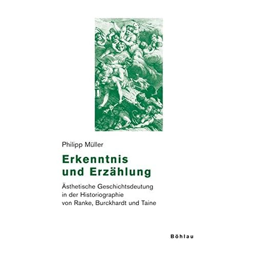 [PDF] Download Erkenntnis und Erzáhlung: Á„sthetische Geschichtsdeutung in der Historiographie von Ranke- Burckhardt und Taine (Beitráge zur Geschichtskultur) Kostenlos