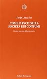 Come si esce dalla società dei consumi. Corsi e percorsi della decrescita