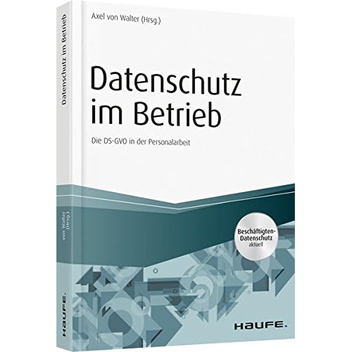 Datenschutz im Betrieb (Haufe Fachbuch)