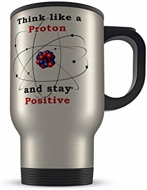 14oz Think Like A Proton And Stay Positive Funny Novelty Gift Aluminium Travel Mug