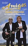 Danke, Freunde!: Die unglaubliche Amigos-Story by 