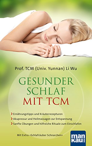 Download Gesunder Schlaf mit TCM: - Ernährungstipps und Kräuterrezepturen - Akupressur und Heilmassagen zur Entspannung - Sanfte Übungen und hilfreiche Rituale Extra Schlafräuber Schnarchen Download Gesunder Schlaf mit TCM: - Ernährungstipps und Kräuterrezepturen - Akupressur und Heilmassagen zur Entspannung - Sanfte Übungen und hilfreiche Rituale Extra Schlafräuber Schnarchen