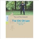 T'ai Chi Ch'uan: Einswerden mit dem Tao by Petra Kobayashi, Toyo Kobayashi