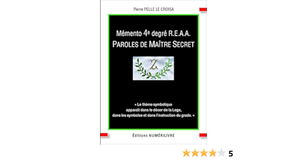 Memento 4e Degre R E A A Paroles De Maitre Secret Ebook Pelle Le Croisa Pierre Amazon Fr