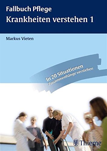 Download Krankheiten verstehen 1: Anatomie, Krankheitslehre und Pflege verknüpfen (Fallbuch Pflege) Download Krankheiten verstehen 1: Anatomie, Krankheitslehre und Pflege verknüpfen (Fallbuch Pflege)