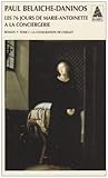 Les soixante-seize jours de Marie-Antoinette à la Conciergerie, Tome 1 : La conjuration de l'oeillet