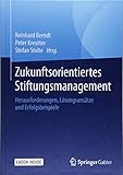 Zukunftsorientiertes Stiftungsmanagement: Herausforderungen, Lösungsansätze und Erfolgsbeispiele by 