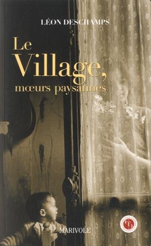 couverture de : Le village, moeurs paysannes