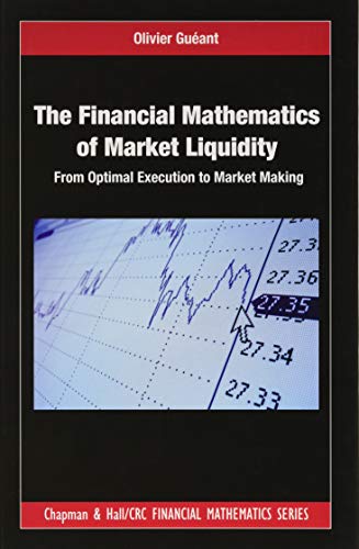 The Financial Mathematics of Market Liquidity: From Optimal Execution to Market Making (Chapman & Hall/CRC Financial Mathematics Series)