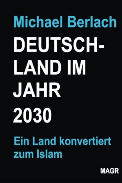 Deutschland Im Jahr 2030 Ein Land Konvertiert Zum Islam Amazon De Berlach Michael Bucher