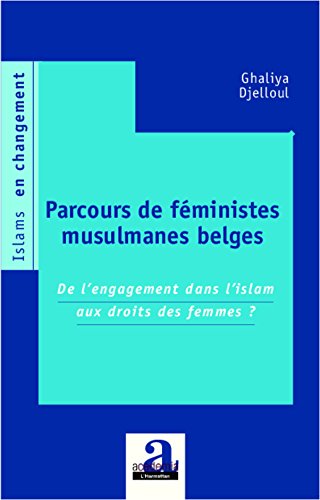 Télécharger Parcours de féministes musulmanes belges: De l'engagement dans l'islam aux droits des femmes PDF