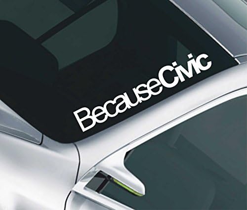 Because Civic Car Windscreen Sticker Honda Type R VTEc Slammed Lowered Decal 29
