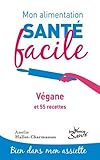 Mon alimentation santé facile : Végane