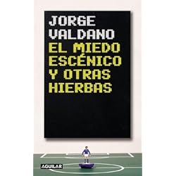 El Miedo Escenico y Otras Hierbas (Spanish Edition) by Jorge Valdano (2003-04-02)