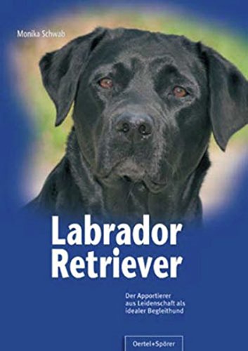 Download Labrador Retriever: Der Apportierer aus Leidenschaft als idealer Begleithund