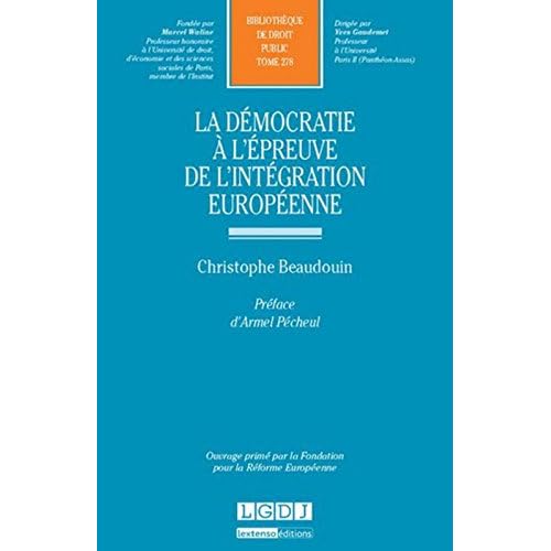 La Démocratie à l'épreuve de l'intégration européenne Tome 278 La Démocratie à l'épreuve de l'intégration européenne Tome 278