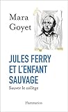 Jules Ferry et l'enfant sauvage : Sauver le collège