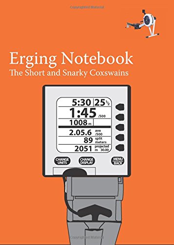 Preisvergleich Produktbild The Erging Notebook: A Blank Notebook For Coxswains, Rowers, and Rowing Coaches to Track Erging Workouts