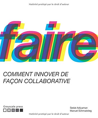 Télécharger Faire: Comment réaliser des innovations de façon collaborative livre En ligne