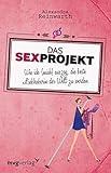 Das Sexprojekt: Wie ich (mich) auszog, die beste Liebhaberin der Welt zu werden by