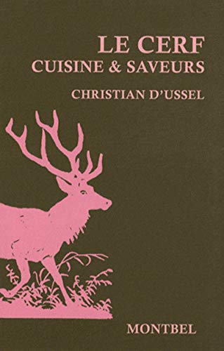 Le cerf: Cuisine et saveurs. Le cerf: Cuisine et saveurs.