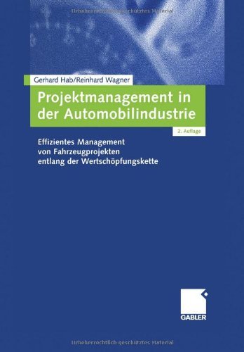 Download Projektmanagement in der Automobilindustrie: Effizientes Management von Fahrzeugprojekten entlang der Wertschöpfungskette Download Projektmanagement in der Automobilindustrie: Effizientes Management von Fahrzeugprojekten entlang der Wertschöpfungskette