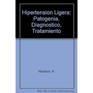 Hipertension ligera: Patogenia, Diagnostico, Tratamiento