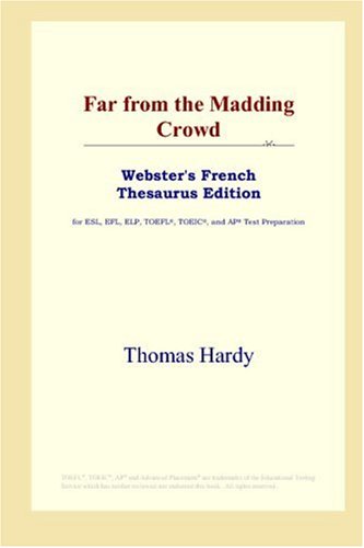 Far from the Madding Crowd (Webster's French Thesaurus Edition) Far from the Madding Crowd (Webster's French Thesaurus Edition)