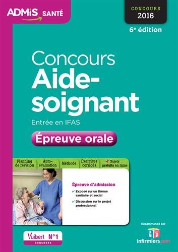 Concours Aide-soignant - Entrée en IFAS - Épreuve orale - Concours 2016 Concours Aide-soignant - Entrée en IFAS - Épreuve orale - Concours 2016