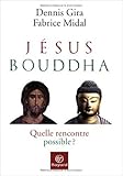 Image de Jésus, Bouddha : Quelle rencontre possible ? de Dennis Gira,Fabrice Midal ,Jean-Marc Aveline (Préface) ( 30 mars 2006 )