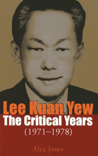 Lee Kuan Yew: The Critical Years: 1971-1978