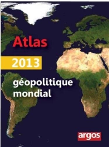 Atlas géopolitique mondial 2013 Atlas géopolitique mondial 2013