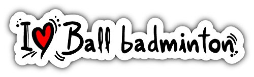 Preisvergleich Produktbild I Love Ball Badminton Hochwertigen Auto-Autoaufkleber 20 x 5 cm