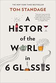 A History Of The World In 6 Glasses Amazon Co Uk Standage Tom 9780802715524 Books